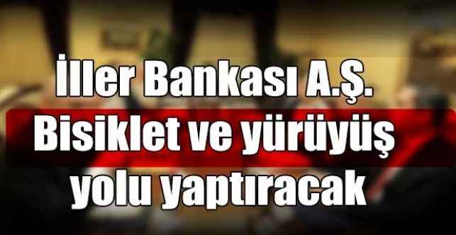 İller Bankası A.Ş. Bisiklet ve yürüyüş yolu yaptıracak