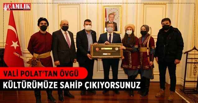 Vali Polat'tan övgü: ''Kültürümüze sahip çıkıyorsunuz''