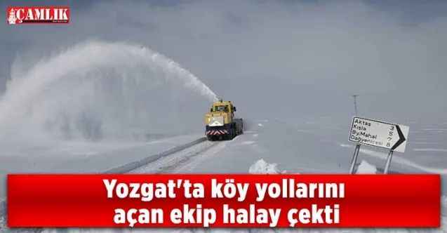 Yozgat'ta köy yollarını açan ekip halay çekti
