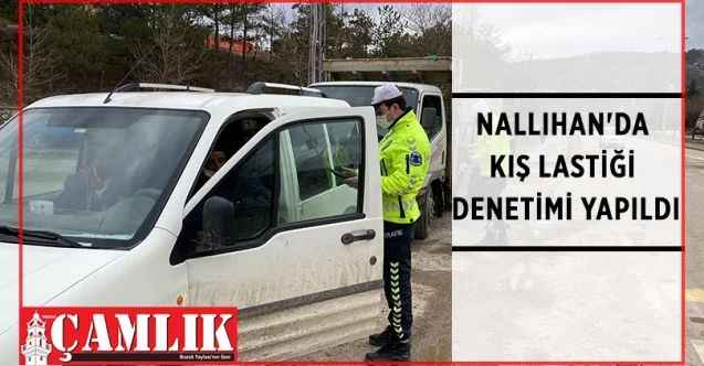 Ankara'nın Nallıhan ilçesinde Emniyet Müdürlüğü ekiplerince zorunlu kış lastiği denetimi yapıldı