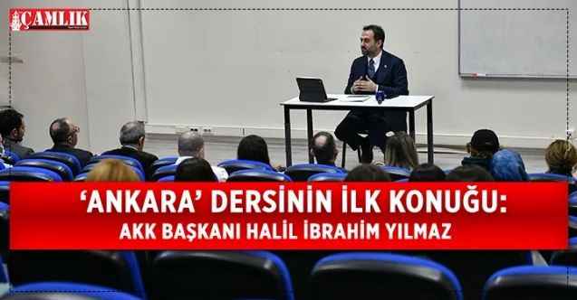 Ankara Kent Konseyi Yürütme Kurulu Başkanı Halil İbrahim Yılmaz, Ankara Bilim Üniversitesi tarafından düzenlenen “Ankara” dersinin ilk konuğu oldu