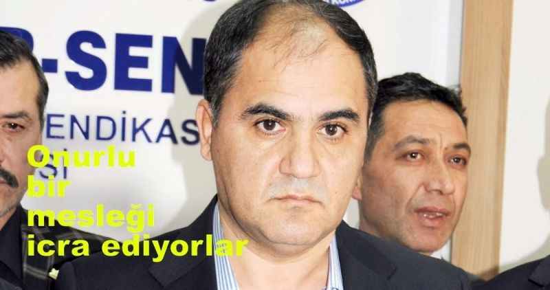 Onurlu bir mesleği  icra ediyorlar