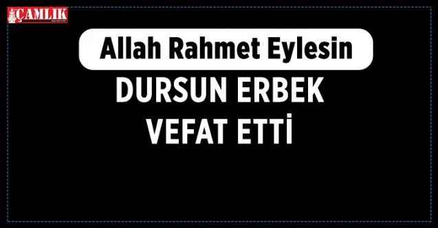 Yozgat'ın tanınmış eşraflarından Dursun Erbek, vefat etti