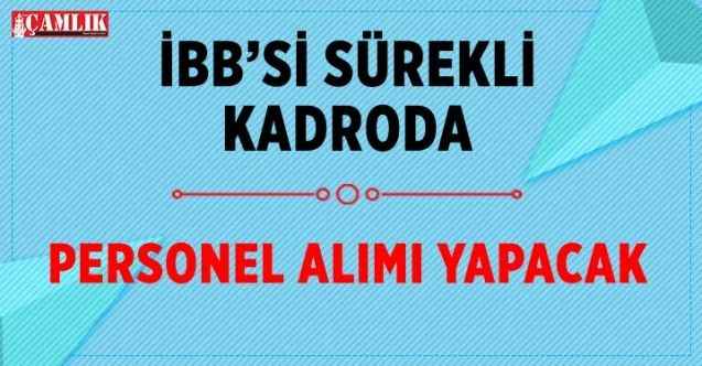İBB 3 unvanda en az ortaokul mezunu 5 personel alacak.