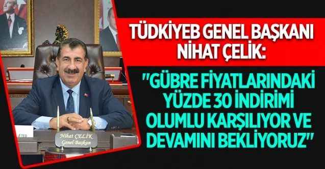 Türkiye Damızlık Koyun Keçi Yetiştiricileri Merkez Birliği Genel Başkanı Nihat Çelik, bazı kimyevi gübre çeşitlerinde yapılan yüzde 30 indirime ilişkin çeşitli açıklamalarda bulundu