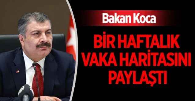Sağlık Bakanı Fahrettin Koca, bir haftalık vaka haritasını paylaştı
