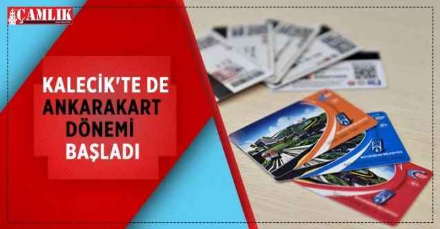 Kalecik-Ankara hattında hizmet veren Özel Toplu Taşıma Araçlarında da ANKARAKART kullanılmaya başlandı