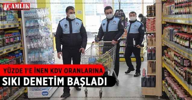 Temel gıda ürünlerinde Katma Değer Vergisinin (KDV) yüzde 1'e indirilmesinin ardından zabıta ekipleri market fiyatlarına sıkı denetim başlattı