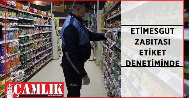 Etimesgut Zabıtası Etiket Denetimlerini Sürdürüyor