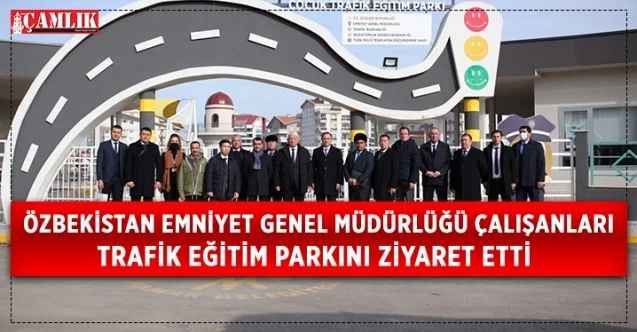 Özbekistan Emniyet Genel Müdürlüğü çalışanları Mamak Belediyesi tarafından hizmete sunulan Trafik Eğitim Parkı’nı ziyaret etti