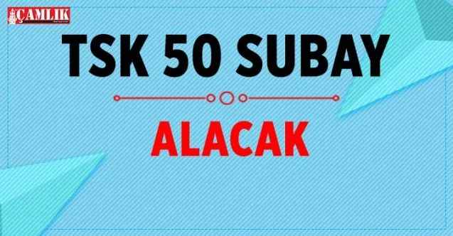 TSK kadın erkek 50 muvazzaf subayı alacak