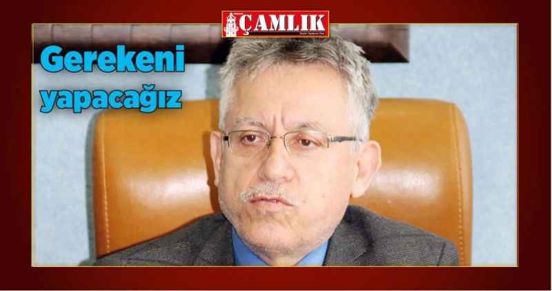 Gerekeni yapacağız