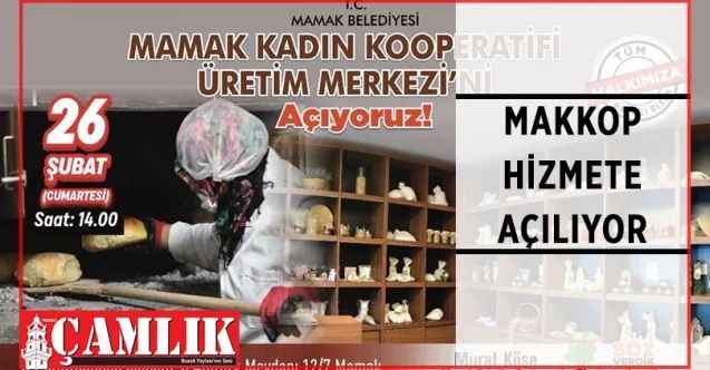 Mamak Kadın Kooperatifi Üretim Merkezi (MAKKOP) hizmete açılıyor