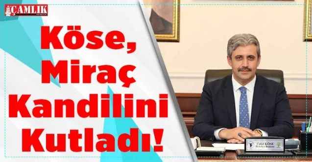 Köse, Miraç kandilini Kutladı!