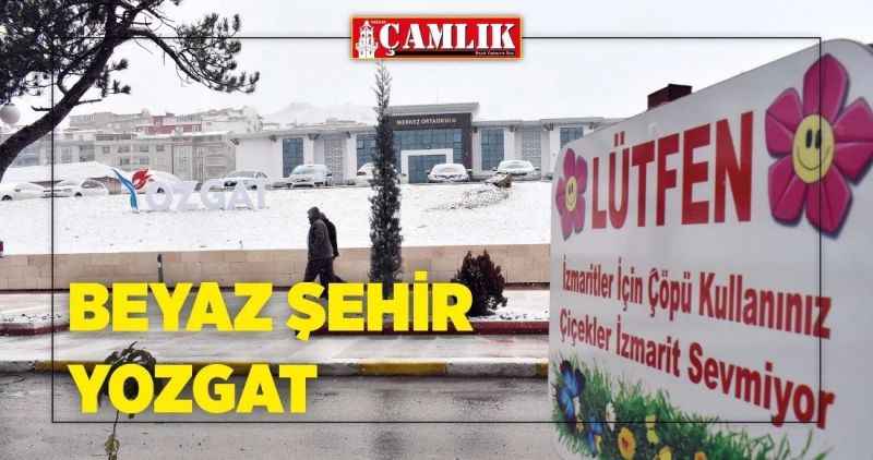 BEYAZ ŞEHİR YOZGAT