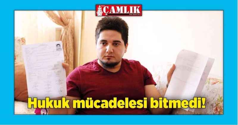Hukuk mücadelesi bitmedi!