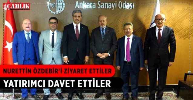 Ankara Sanayi Odası Başkanı Hemşerimiz Nurettin Özdebir’i ziyaret ettiler, yatırımcı davet ettiler