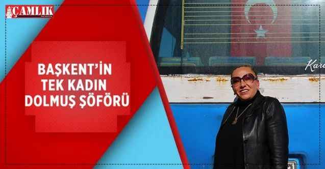 Ankara’nın tek kadın dolmuş şoförü Satı Karaboğa, evde anne ilçede ise kaptan şoför