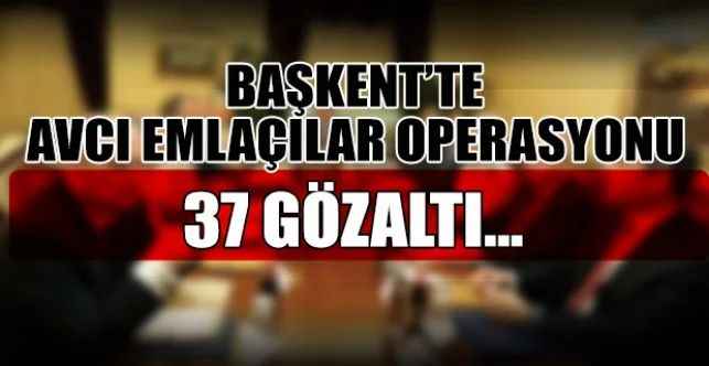 Ankara'da "Avcı Emlakçılar Operasyonu" düzenlendi