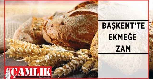 Ankara’da ekmeğe zam yapıldı