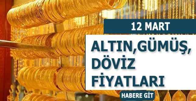 12 Mart Cumartesi Günü Altın Döviz Gümüş Fiyatlarında Son Durum