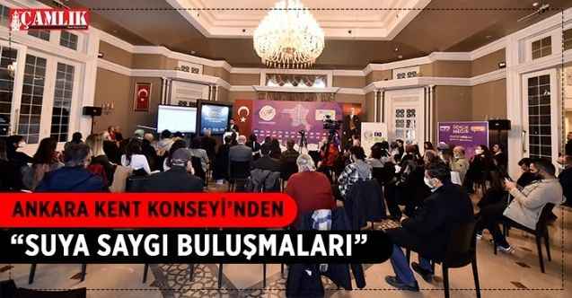 Ankara Kent Konseyi tarafından “Suya Saygı Buluşmaları”nın üçüncüsü düzenlendi