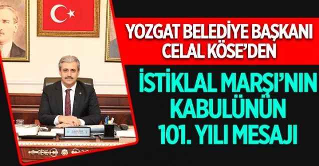 Yozgat Belediye Başkanı Celal Köse İstiklal Marşı'nın TBMM’de kabulünün 101. yılını kutladı