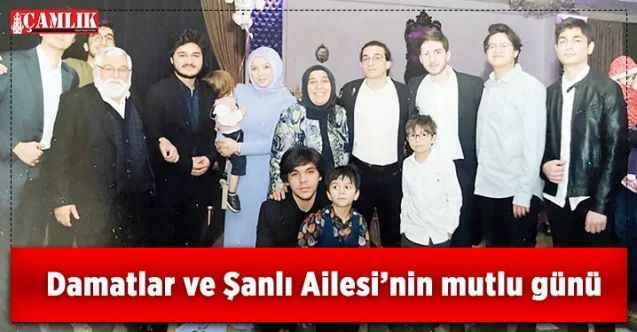 Damatlar ve Şanlı Ailesi’nin mutlu günü