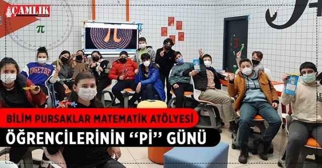 Dünya ‘‘Pi Günü’’, Bilim Pursaklar Matematik Atölyesi öğrencileri tarafından Pİ Günü hatırası etkinliğiyle kutlandı