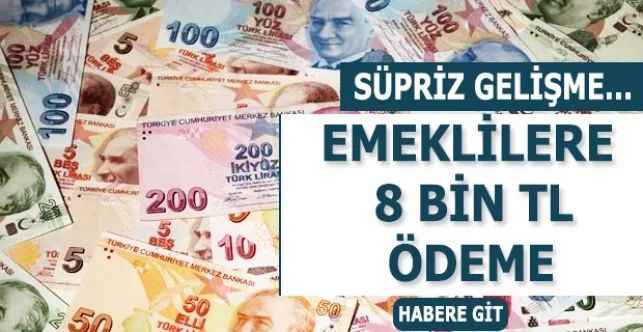 Emeklilere 8 Bin Tl Ödeme Haberi Büyük Ses Getirdi
