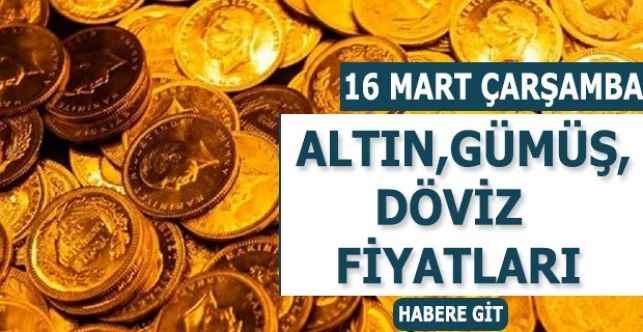16 Mart Çarşamba Günü Altın Döviz Gümüş Fiyatlarında Son Durum