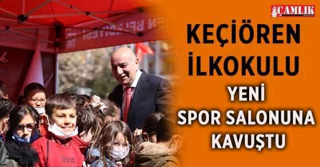 Keçiören İlkokulu’na yapılan kapalı spor salonunun açılışı Keçiören Belediye Başkanı Turgut Altınok’un katılımıyla gerçekleştirildi
