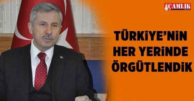 Gelecek Partisi Genel Başkan Yardımcısı Selçuk Özdağ; Türkiye’nin her yerinde örgütlendik