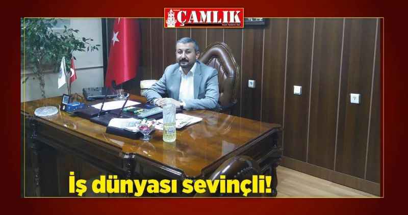 İş dünyası sevinçli!