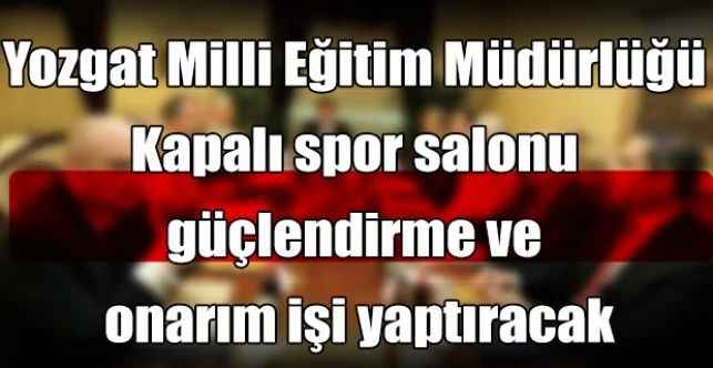 Yozgat İl Milli Eğitim Müdürlüğü Kapalı spor salonu güçlendirme ve onarım işi yaptıracak