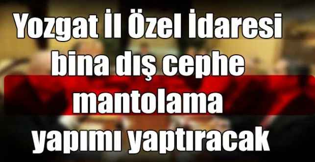 Yozgat İl Özel İdaresi bina dış cephe mantolama yapımı yaptıracak