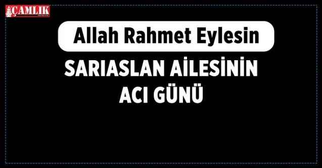 Yozgat'ta Sarıaslan Ailesinin Acı günü