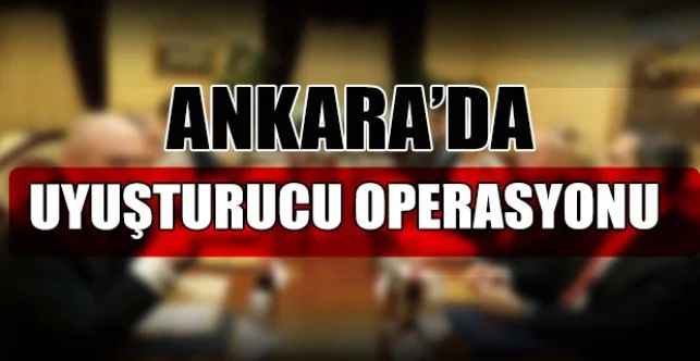 Ankara İl Jandarma Komutanlığı ekiplerince uyuşturucu operasyonu düzenlendi