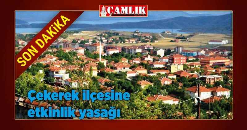 Çekerek ilçesine etkinlik yasağı