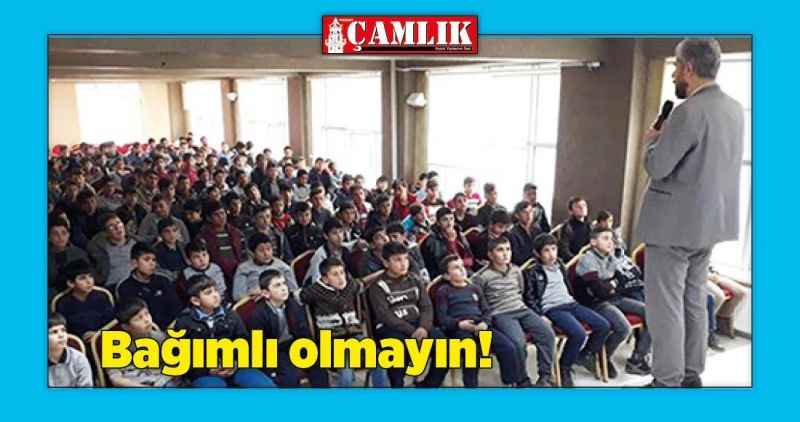 Bağımlı olmayın!