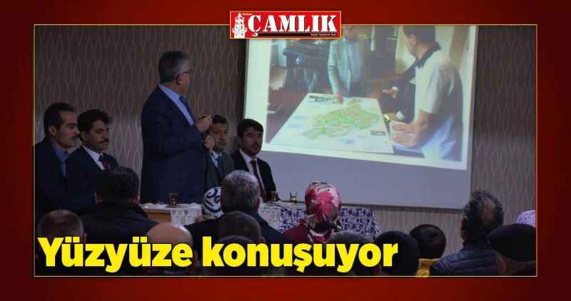 Yüz yüze konuşuyor!
