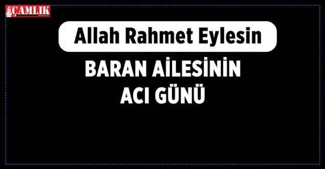 Yenipazar Belediye Başkanı Menderes Baran'ın acı günü