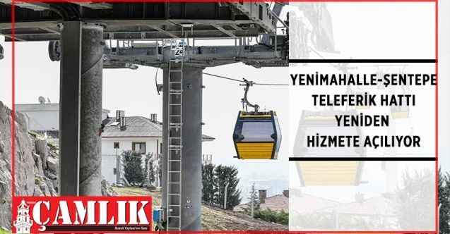 Yenimahalle-Şentepe Teleferik Hattı Yeniden Hizmete Açılıyor