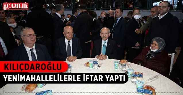 CHP Genel Başkanı Kemal Kılıçdaroğlu, Yenimahalle Belediyesi’nin mahalle iftarına konuk oldu