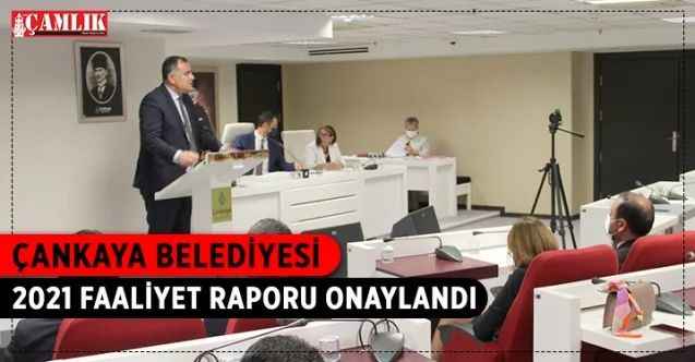 Çankaya Belediyesi 2021 Faaliyet Raporu, Çankaya Belediye Meclisi tarafından onaylandı