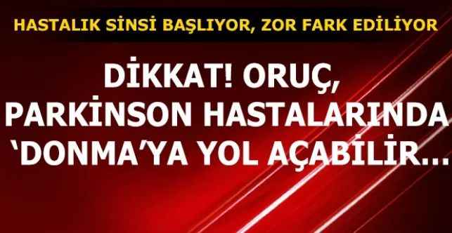 Dikkat! Oruç, Parkinson Hastalarında ‘Donma’ya Yol Açabilir…