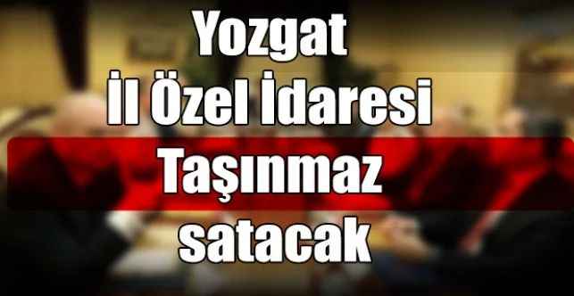 Yozgat İl Özel İdaresi Taşınmaz satacak