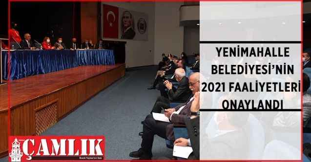 Yenimahalle Belediyesi’nin 2021 faaliyetleri onaylandı