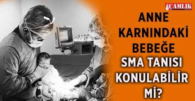 Anne Karnındaki Bebeğe SMA Tanısı Konulabilir Mi?