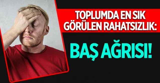 Toplumda En Sık Görülen Rahatsızlık: Baş Ağrısı!
